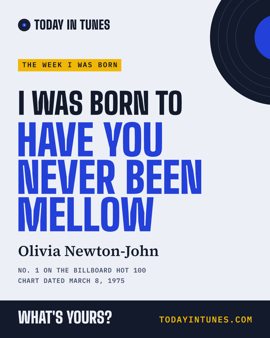 I was born to Have You Never Been Mellow, by Olivia Newton-John