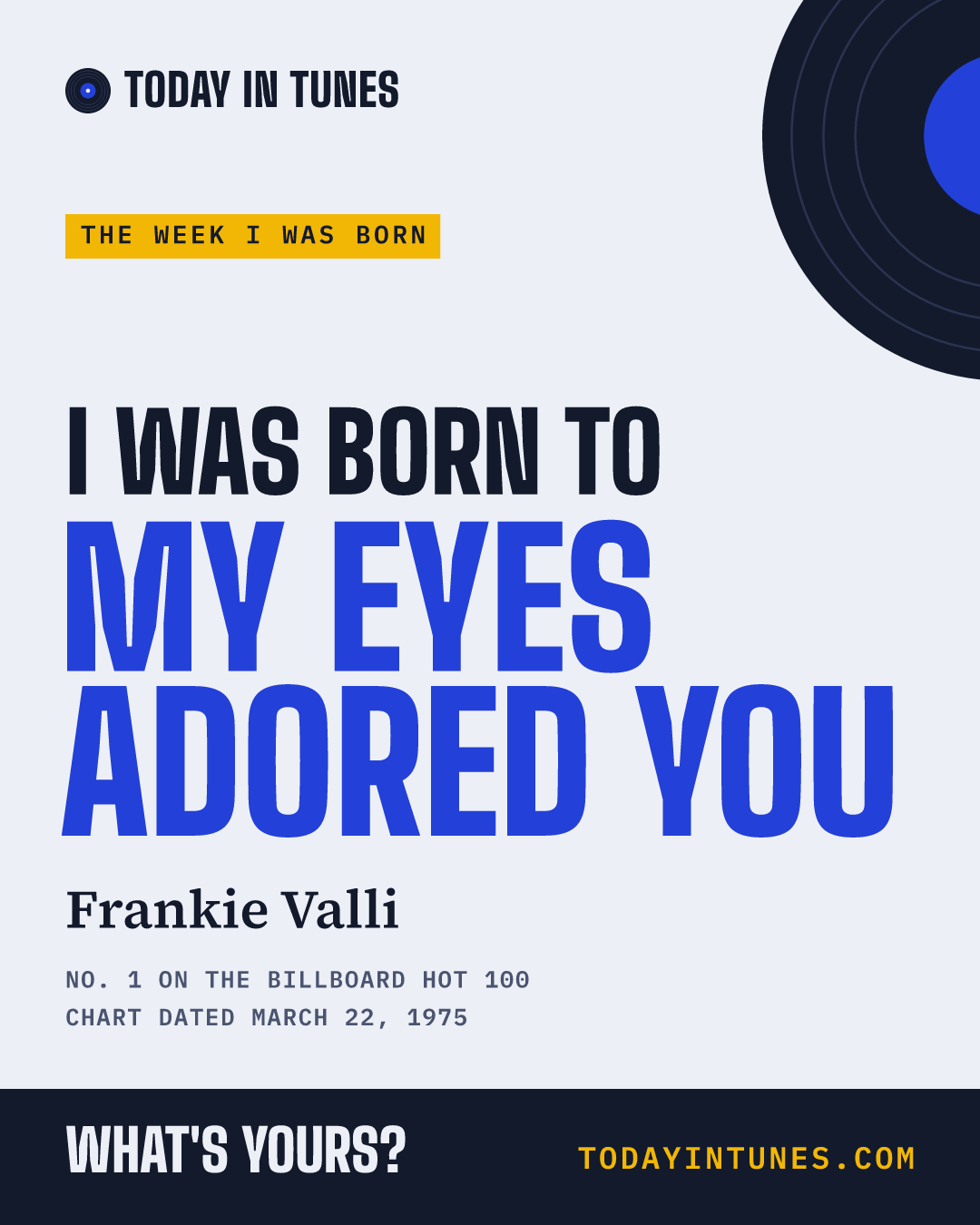 I was born to My Eyes Adored You, by Frankie Valli