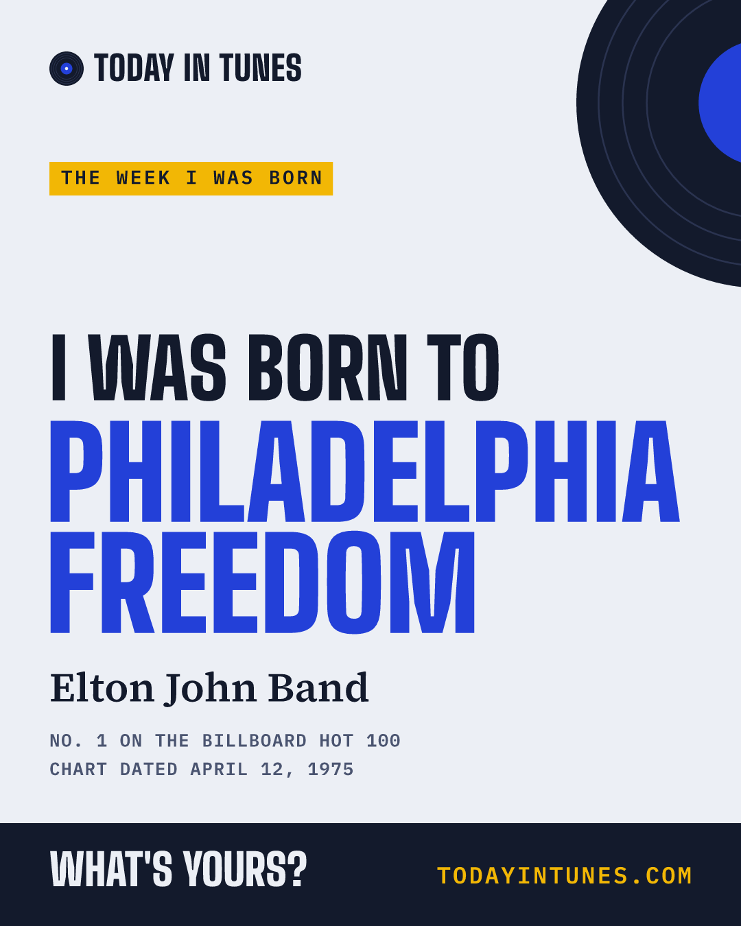 I was born to Philadelphia Freedom, by Elton John Band