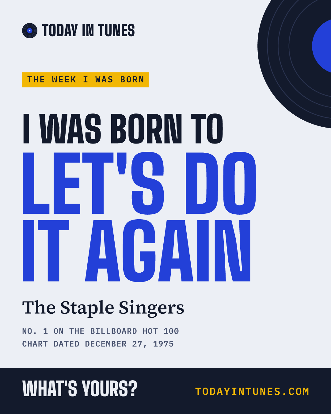 I was born to Let's Do It Again, by The Staple Singers