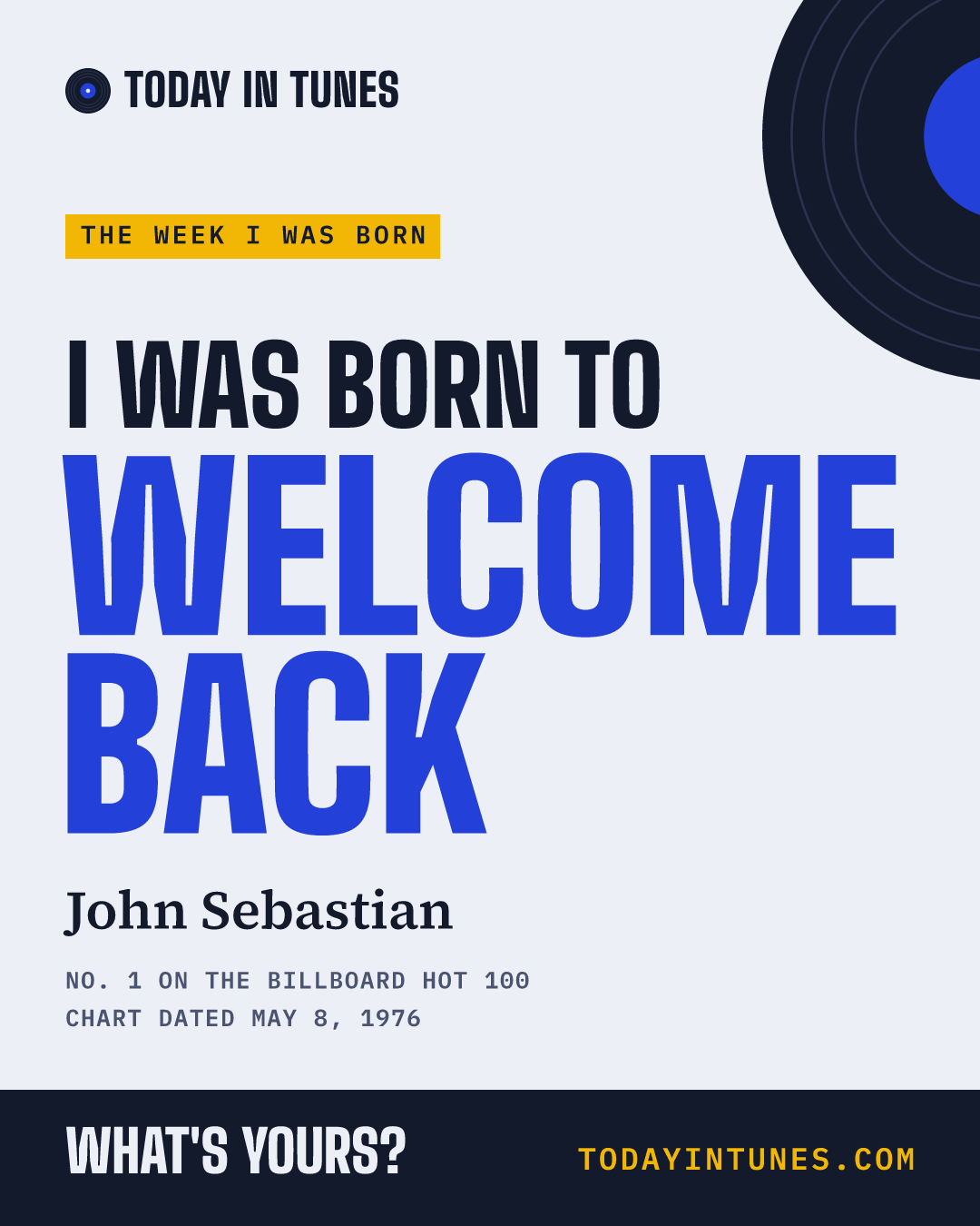 I was born to Welcome Back, by John Sebastian