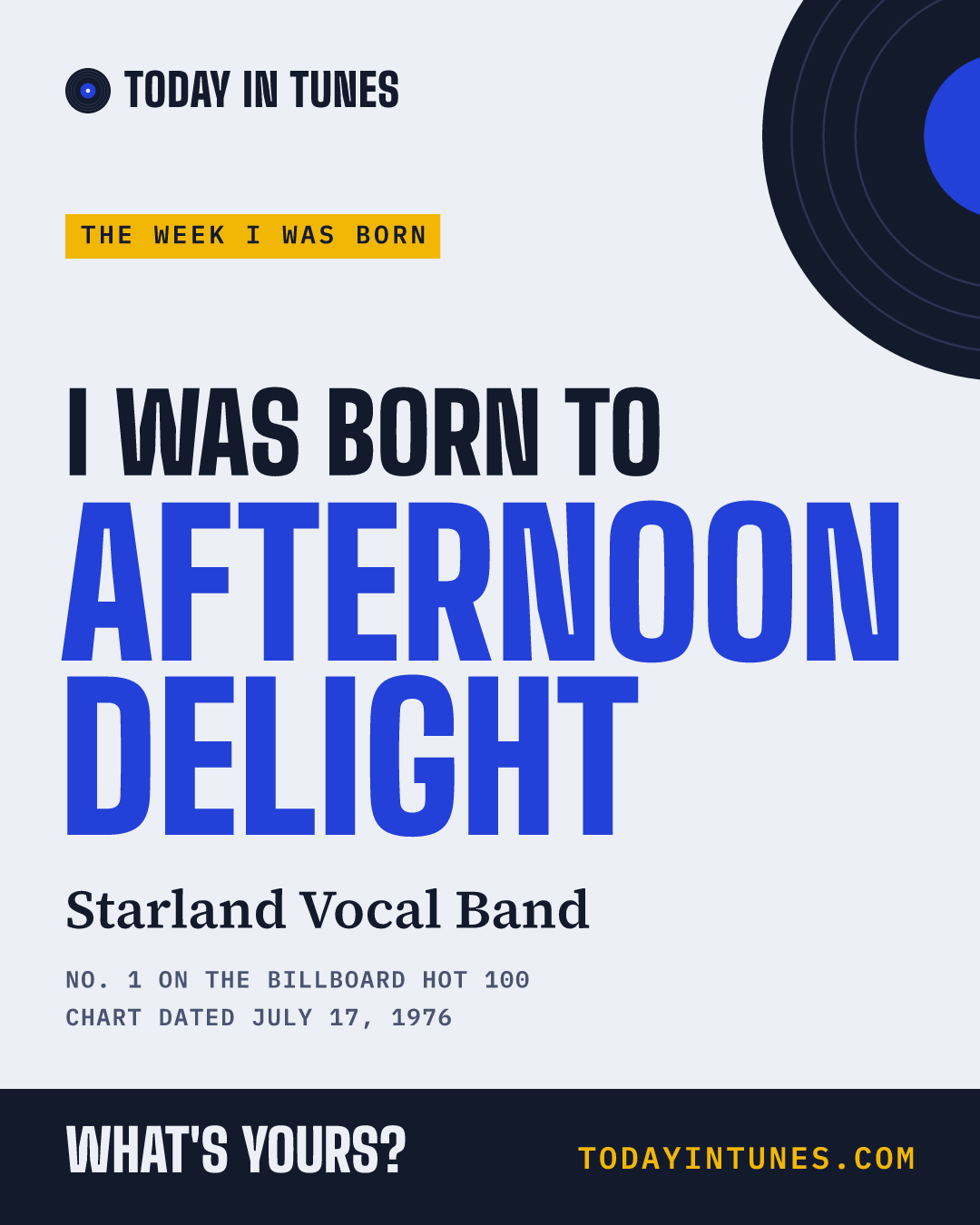 I was born to Afternoon Delight, by Starland Vocal Band