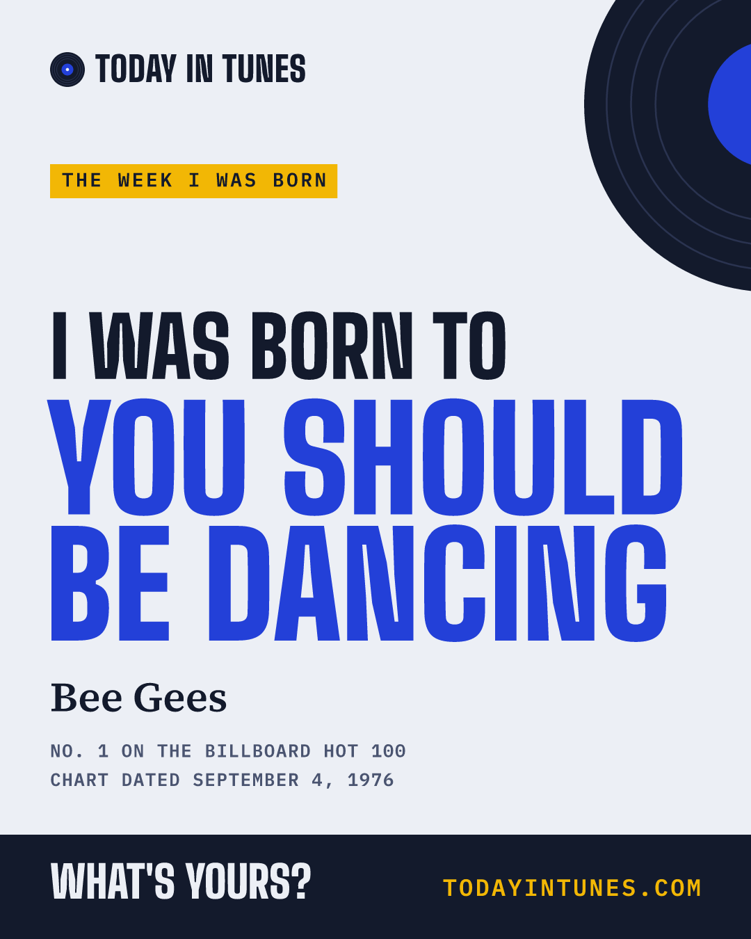 I was born to You Should Be Dancing, by Bee Gees