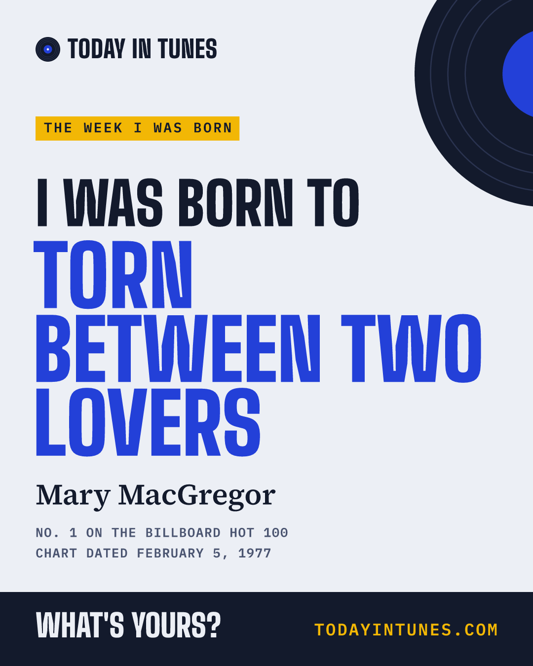 I was born to Torn Between Two Lovers, by Mary MacGregor