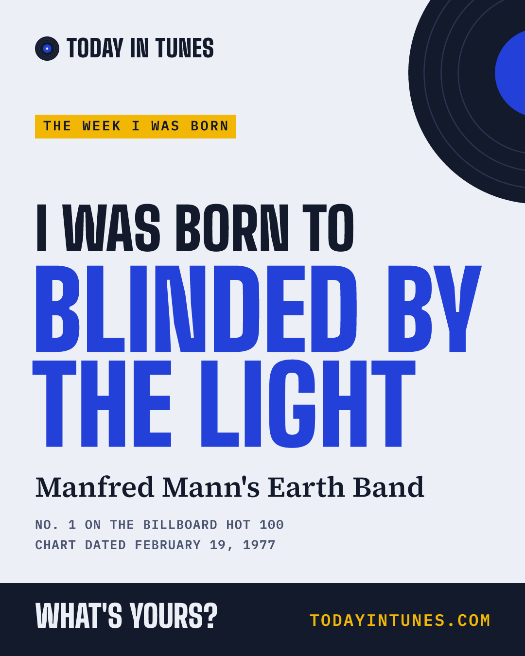 I was born to Blinded by the Light, by Manfred Mann's Earth Band