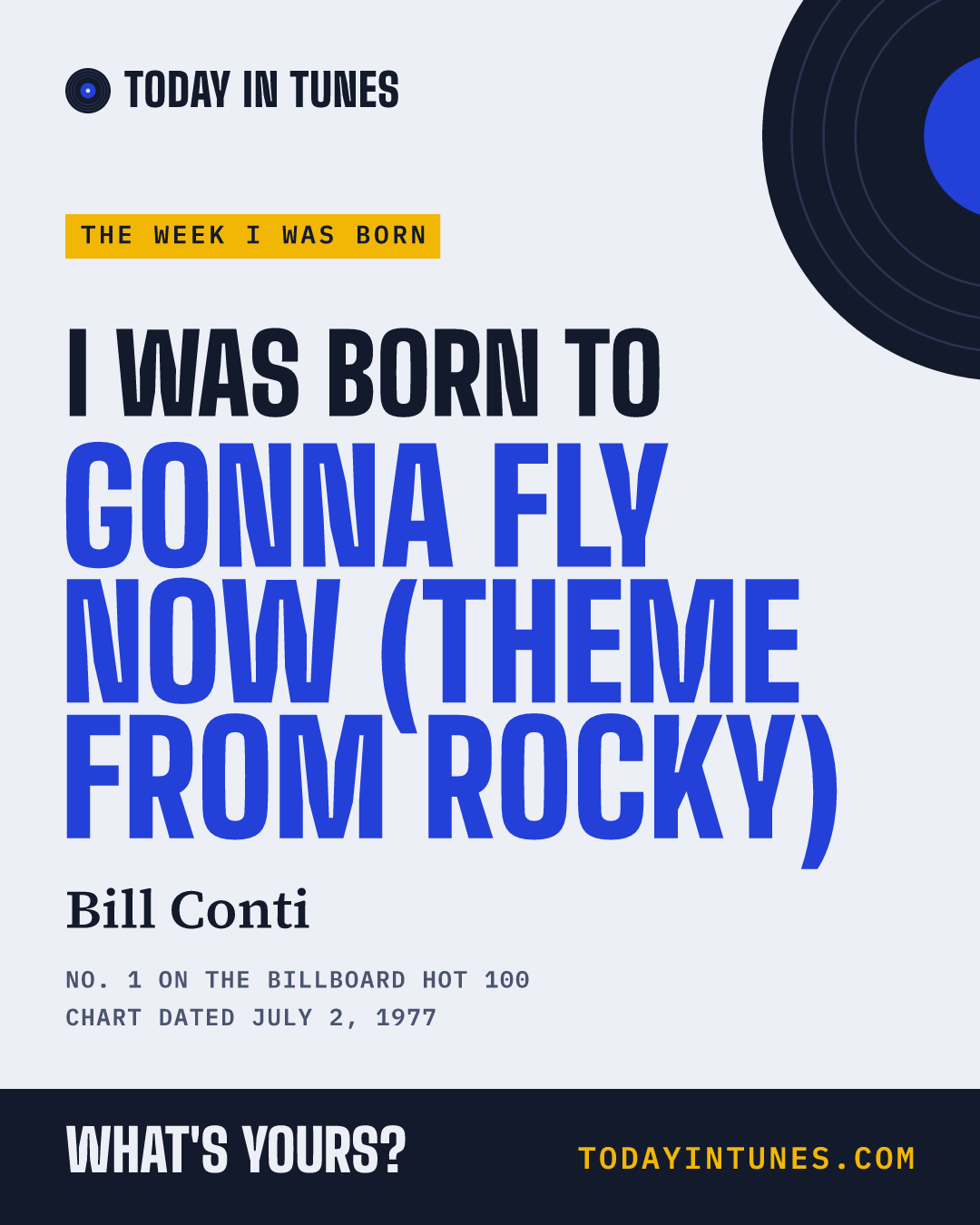 I was born to Gonna Fly Now (Theme From Rocky), by Bill Conti