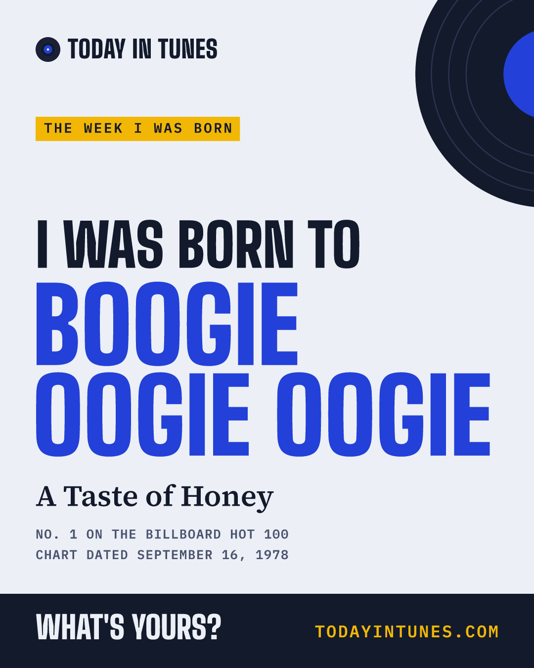 I was born to Boogie Oogie Oogie, by A Taste of Honey