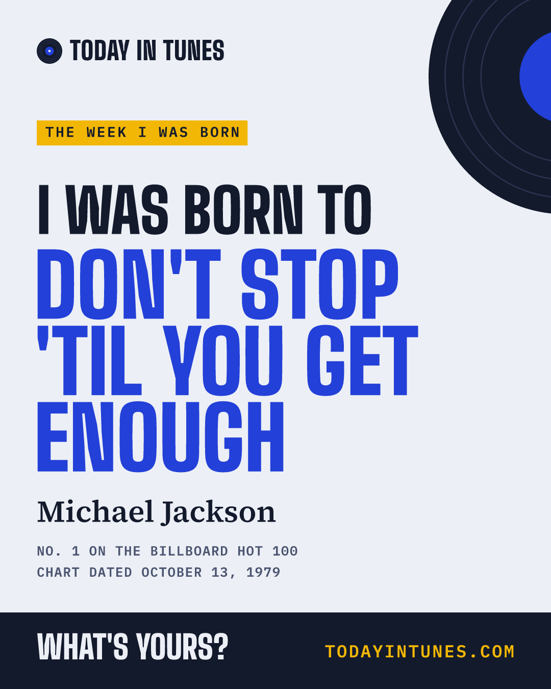 I was born to Don't Stop 'til You Get Enough, by Michael Jackson