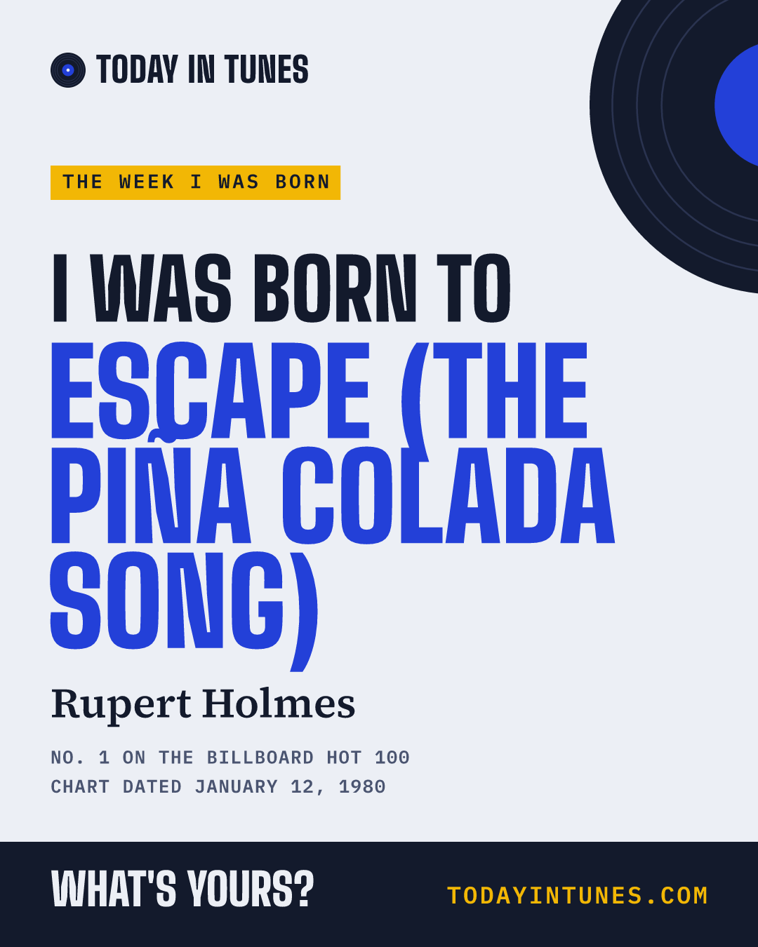 I was born to Escape (The Piña Colada Song), by Rupert Holmes