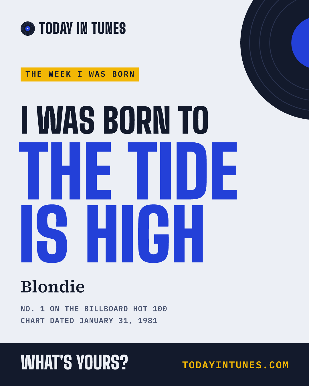 I was born to The Tide Is High, by Blondie