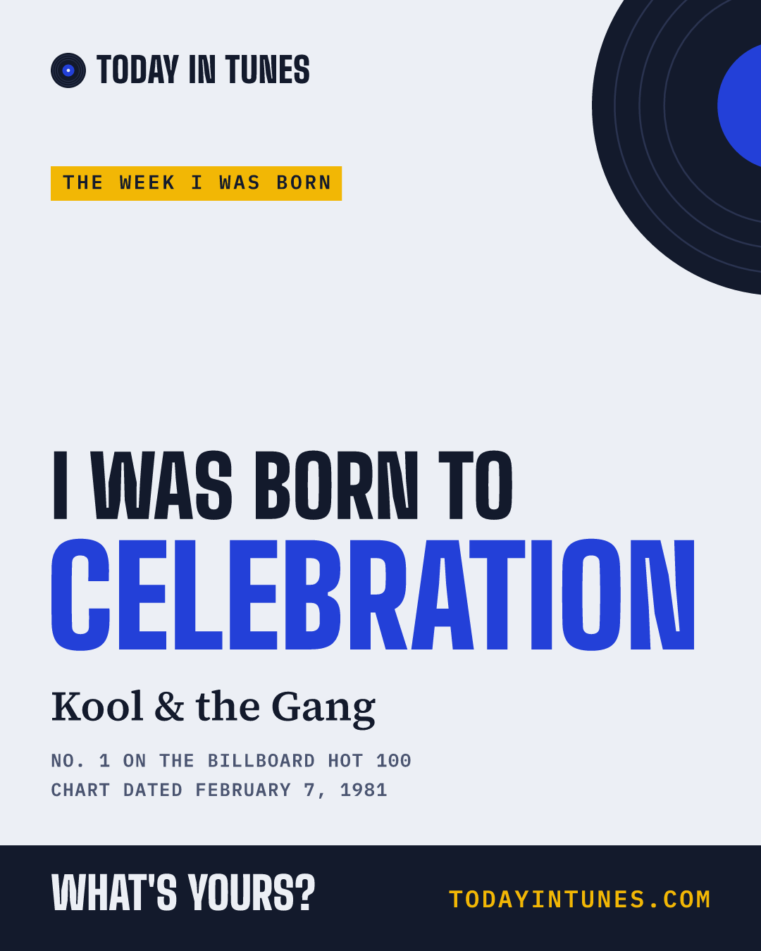 I was born to Celebration, by Kool & the Gang