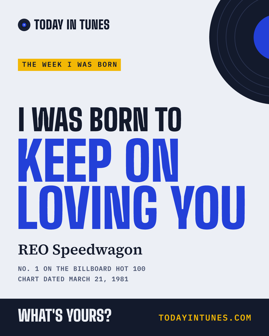 I was born to Keep On Loving You, by REO Speedwagon
