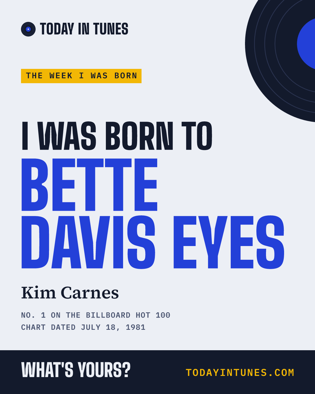 I was born to Bette Davis Eyes, by Kim Carnes