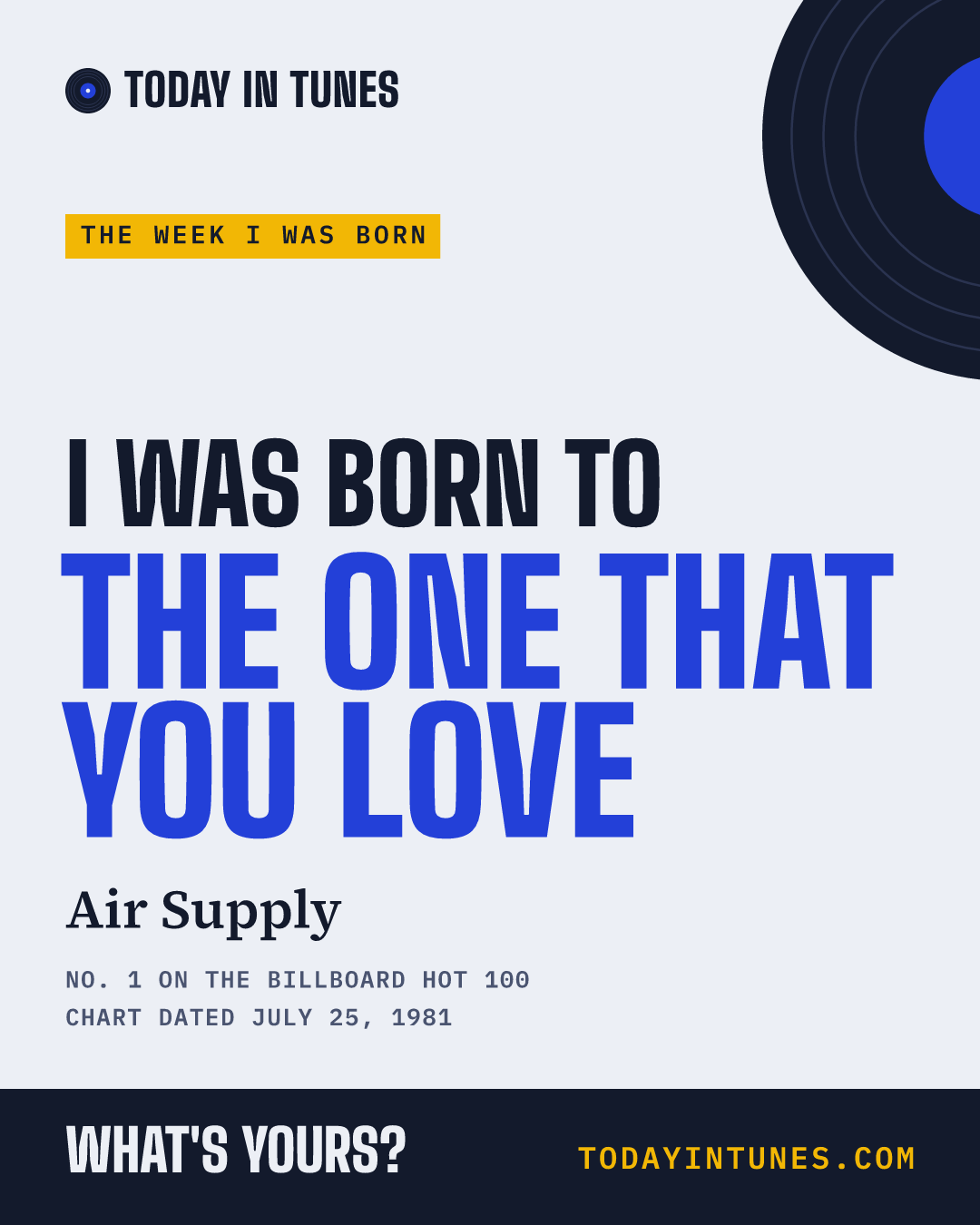 I was born to The One That You Love, by Air Supply