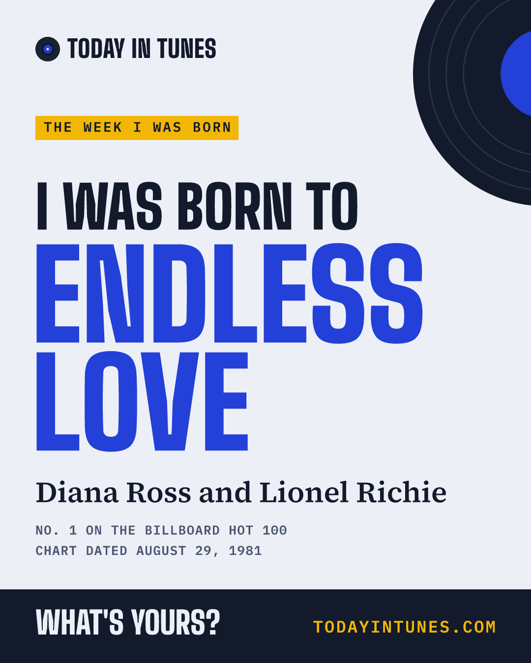 I was born to Endless Love, by Diana Ross and Lionel Richie