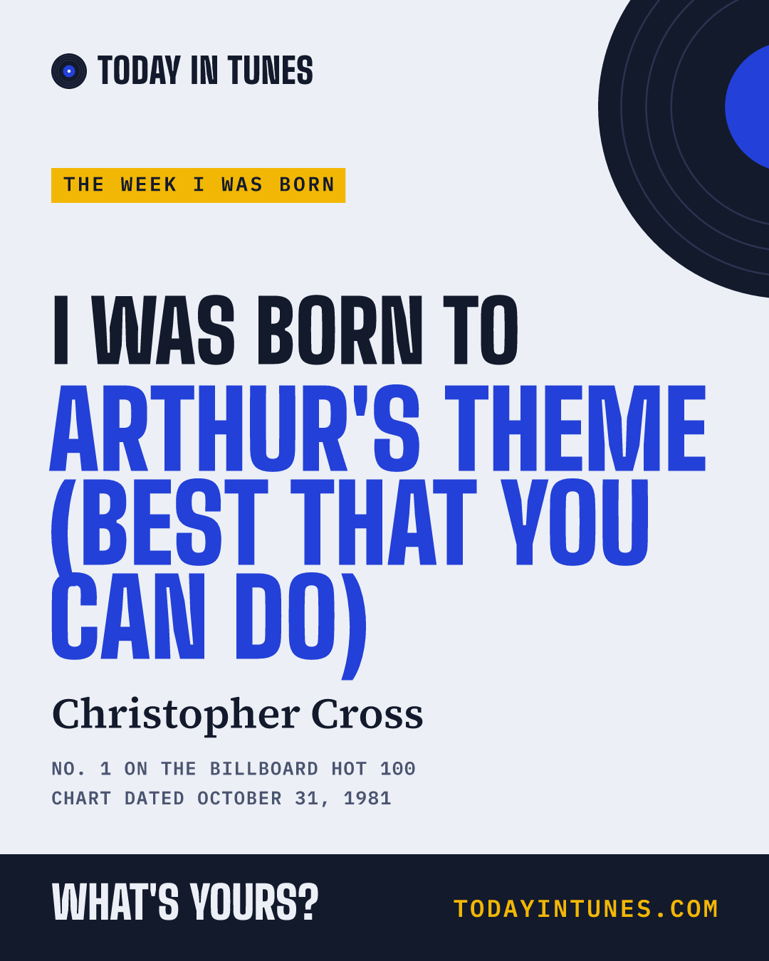 I was born to Arthur's Theme (Best That You Can Do), by Christopher Cross