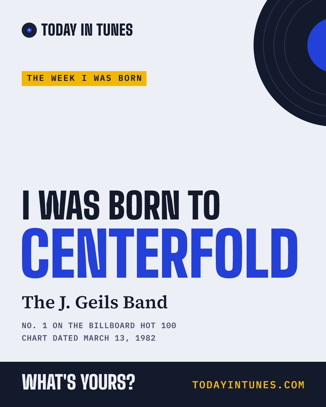 I was born to Centerfold, by The J. Geils Band