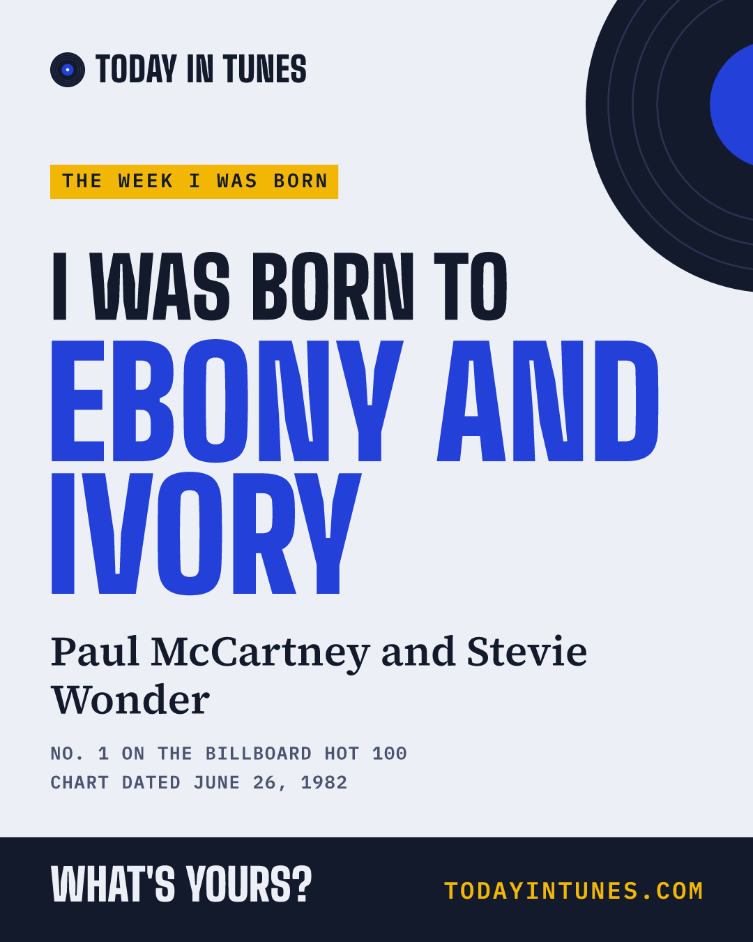 I was born to Ebony and Ivory, by Paul McCartney and Stevie Wonder