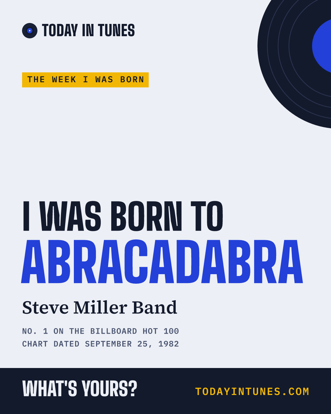 I was born to Abracadabra, by Steve Miller Band