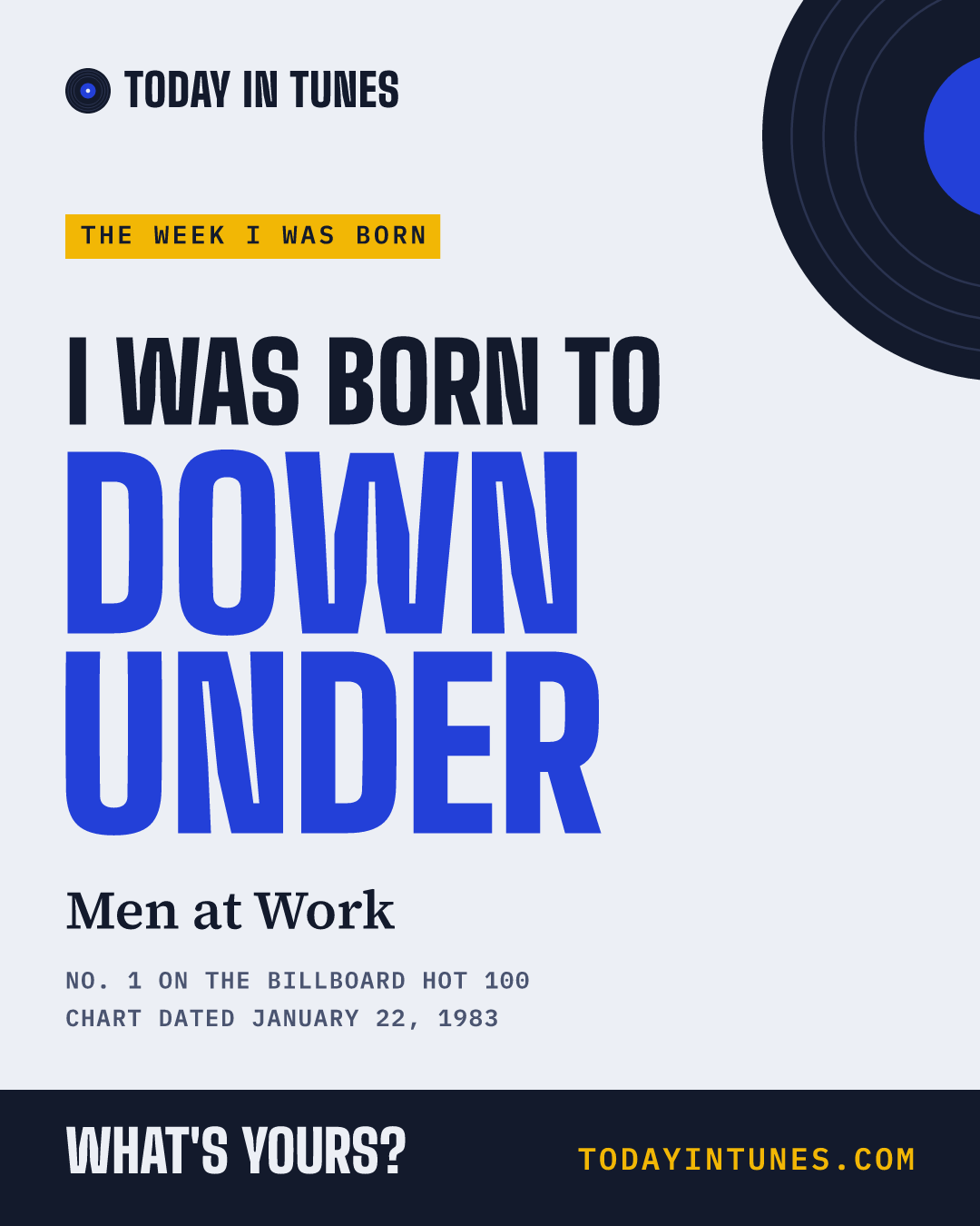 I was born to Down Under, by Men at Work