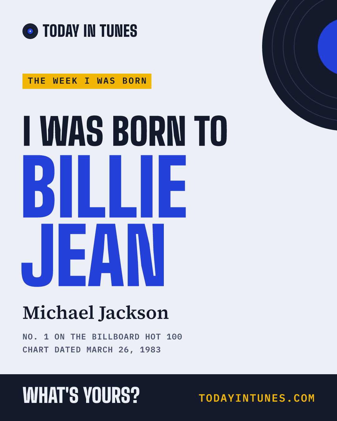 I was born to Billie Jean, by Michael Jackson