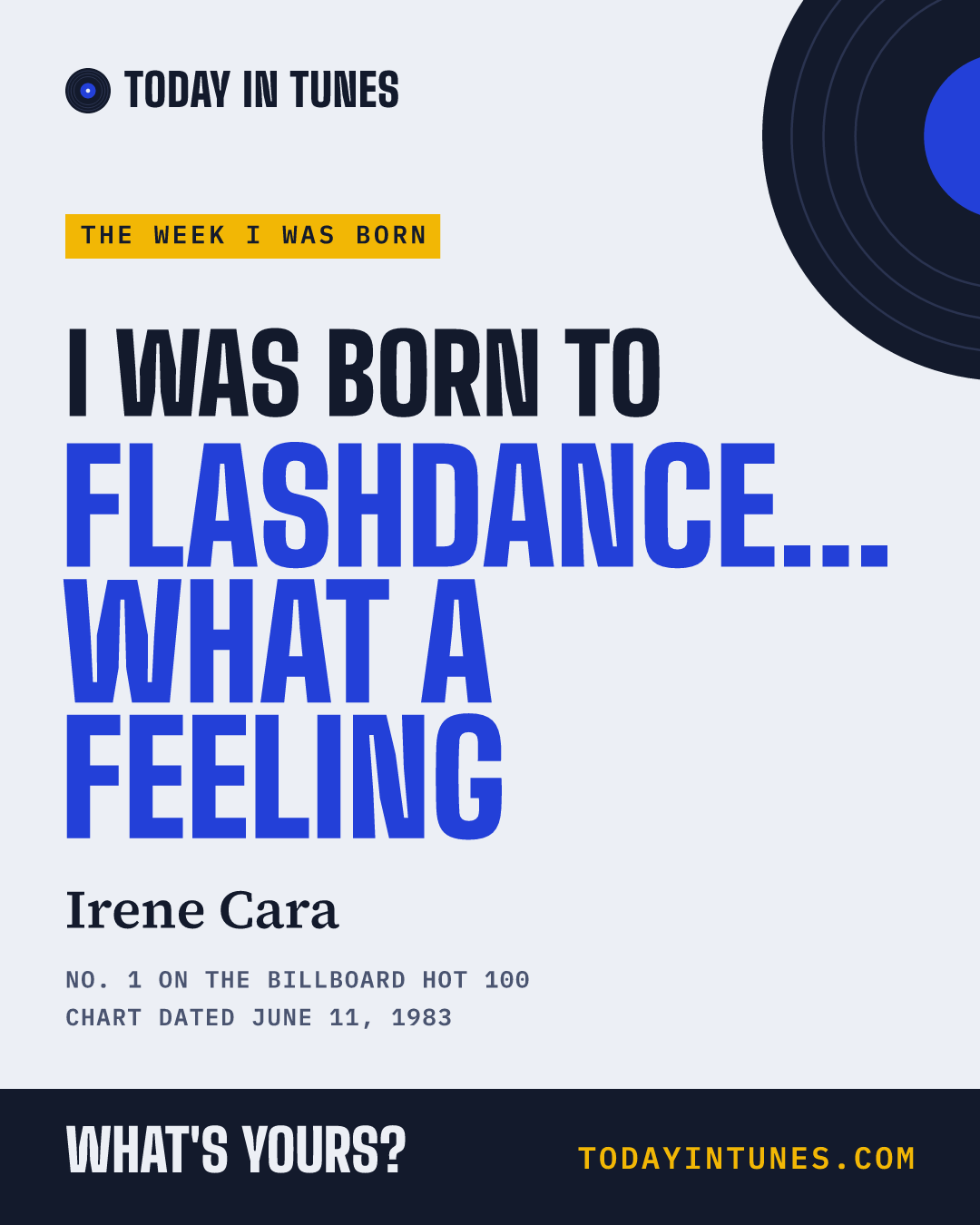 I was born to Flashdance... What a Feeling, by Irene Cara