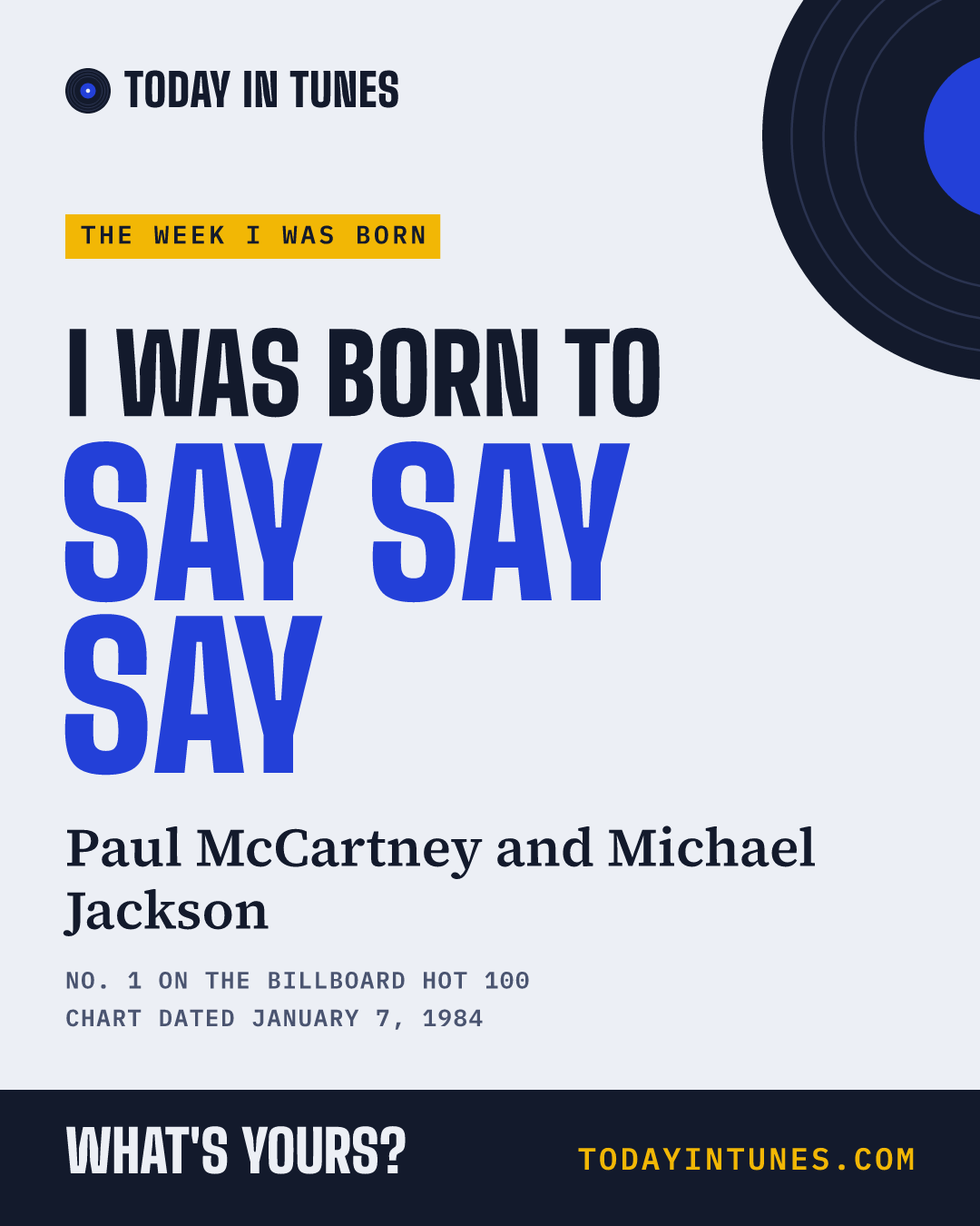 I was born to Say Say Say, by Paul McCartney and Michael Jackson