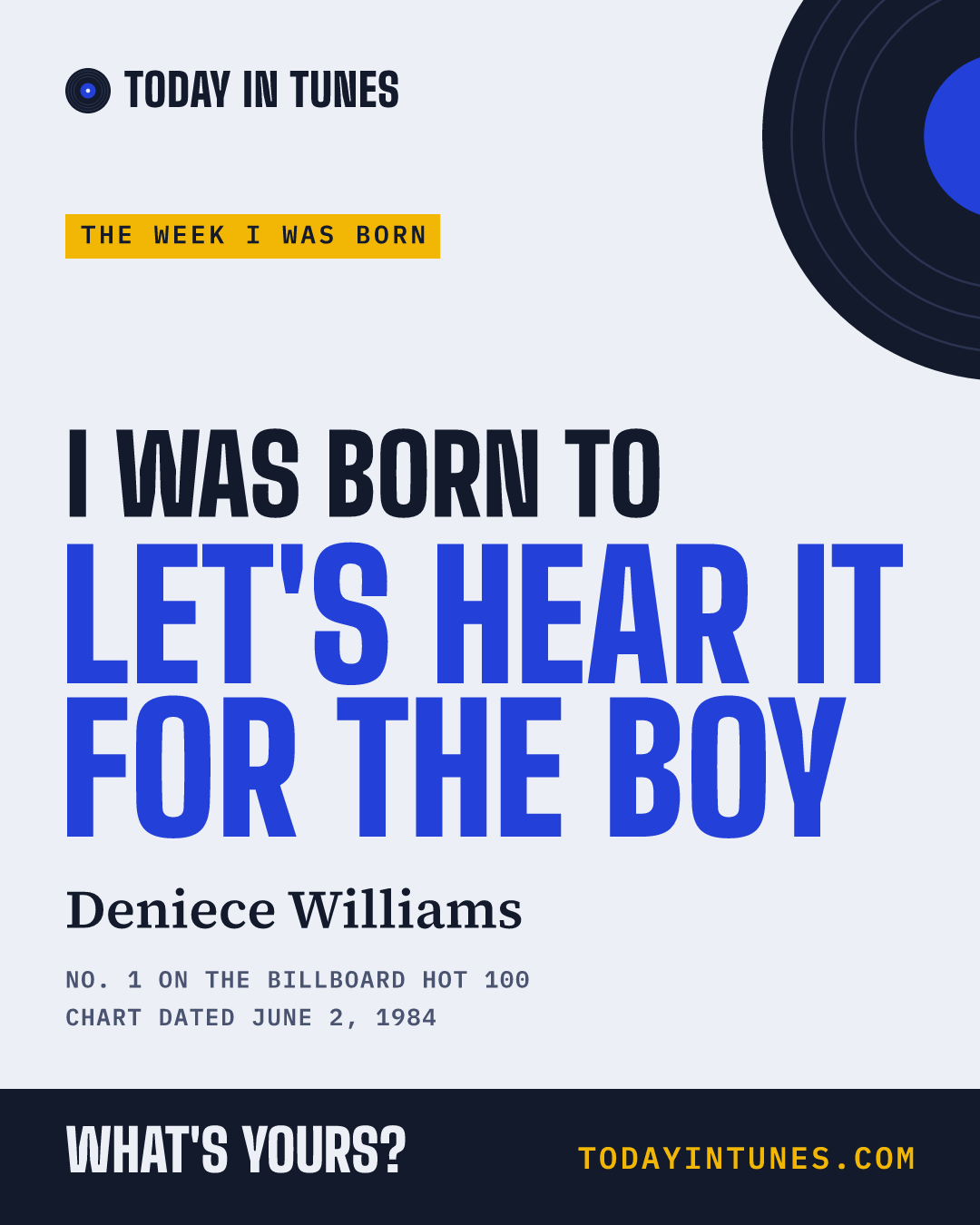 I was born to Let's Hear It for the Boy, by Deniece Williams