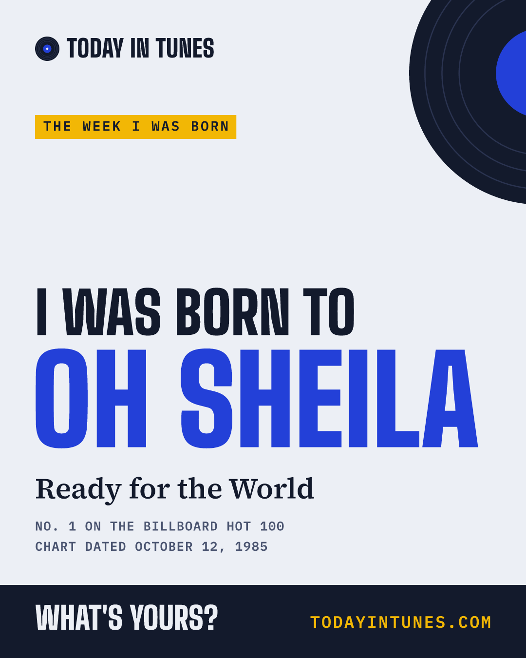 I was born to Oh Sheila, by Ready for the World