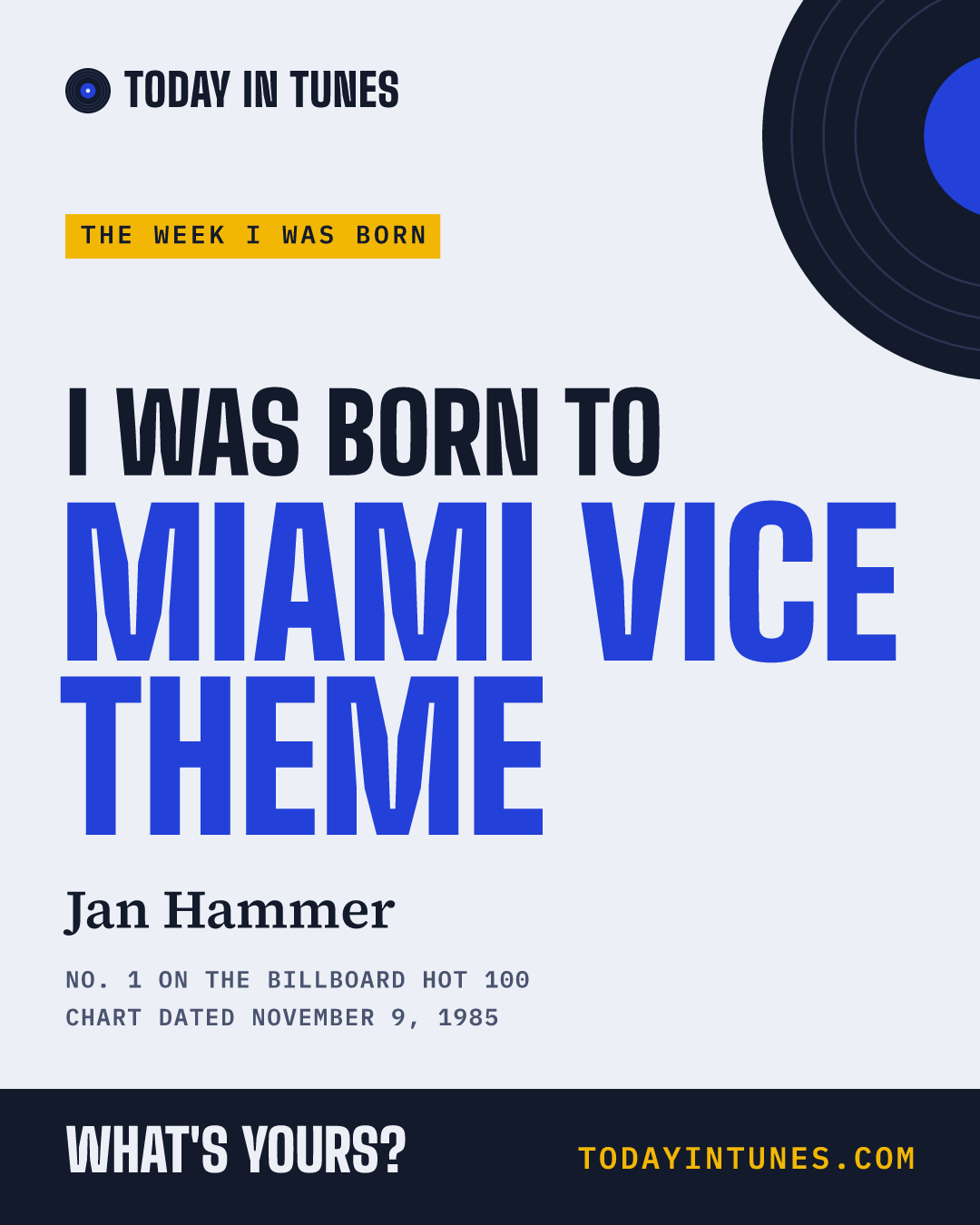 I was born to Miami Vice Theme, by Jan Hammer