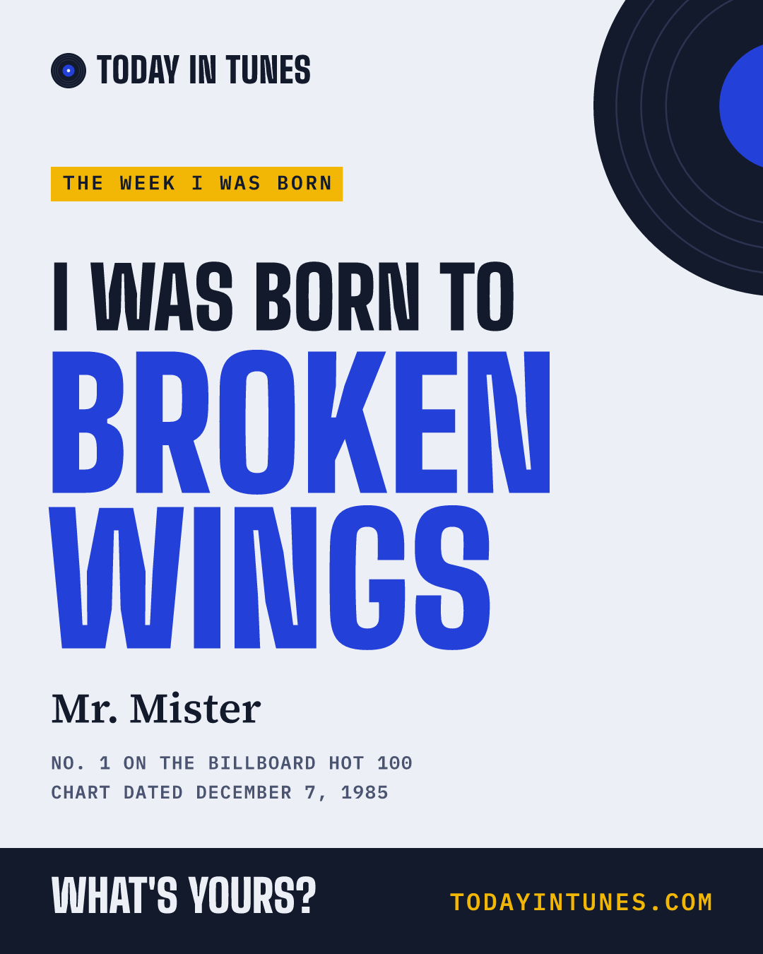 I was born to Broken Wings, by Mr. Mister