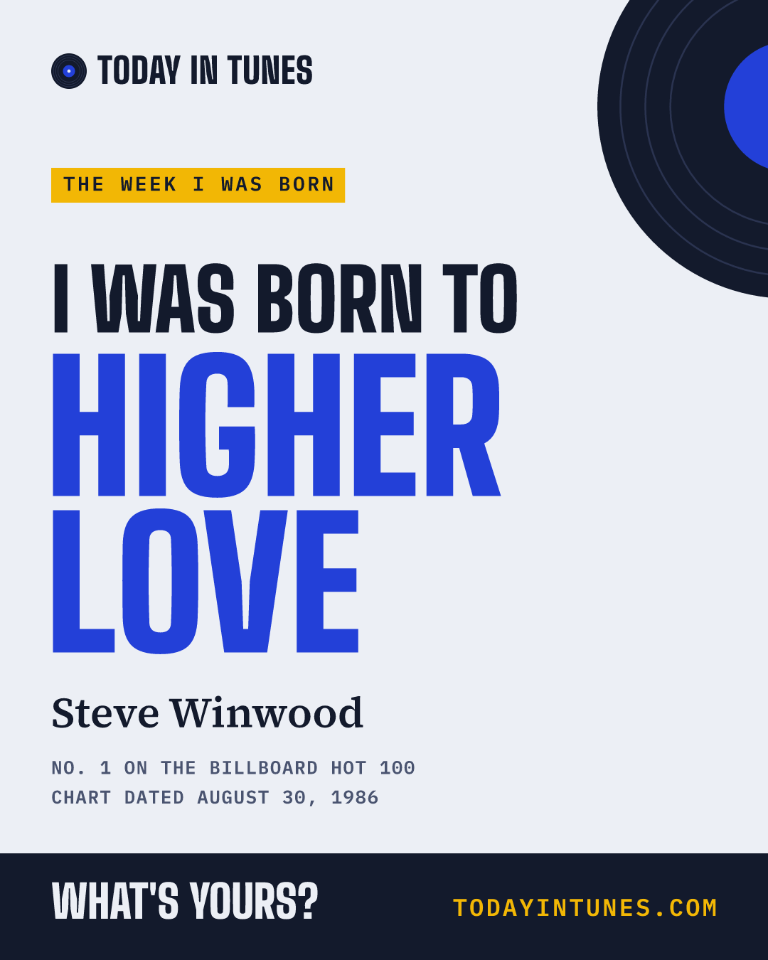 I was born to Higher Love, by Steve Winwood