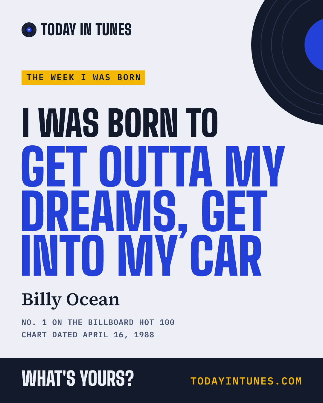 I was born to Get Outta My Dreams, Get into My Car, by Billy Ocean