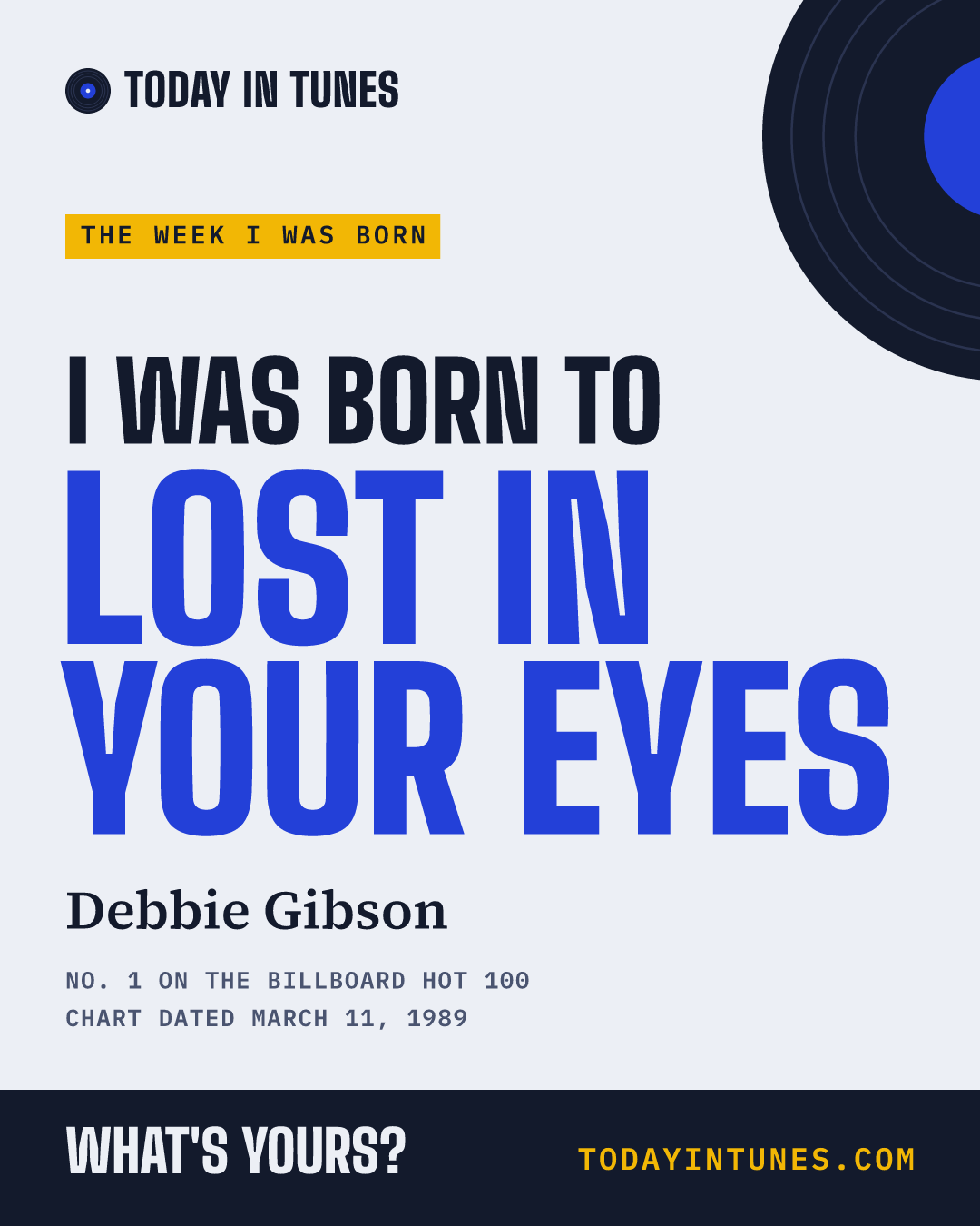 I was born to Lost in Your Eyes, by Debbie Gibson