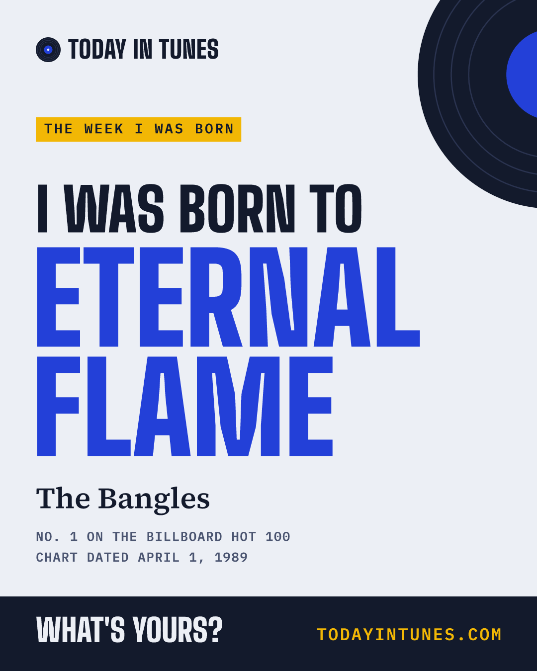I was born to Eternal Flame, by The Bangles