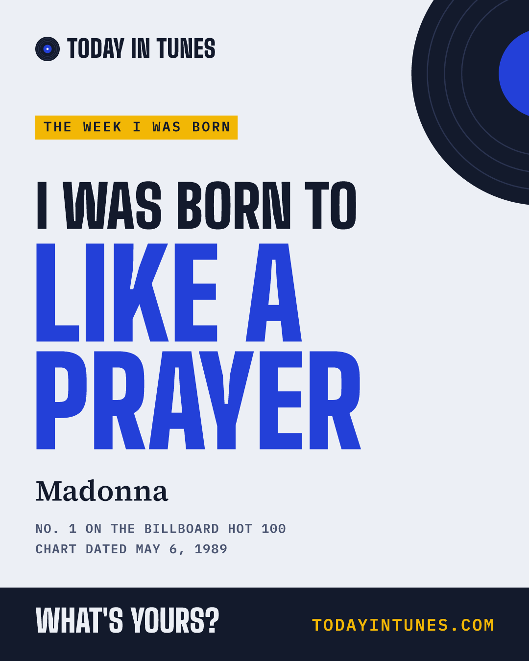 I was born to Like a Prayer, by Madonna