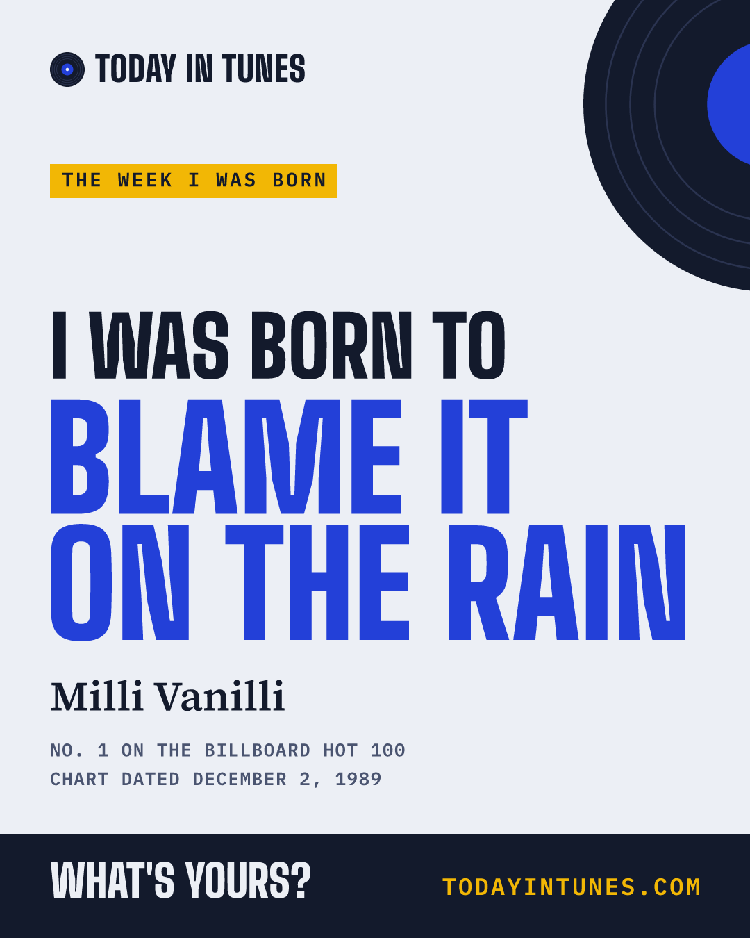 I was born to Blame It on the Rain, by Milli Vanilli