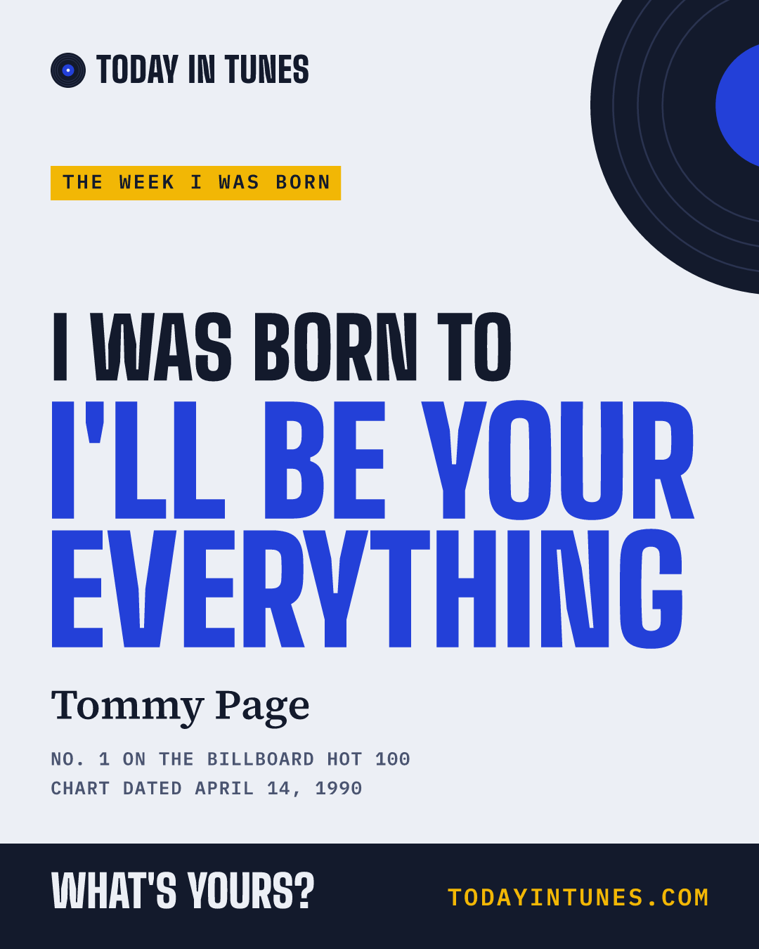 I was born to I'll Be Your Everything, by Tommy Page