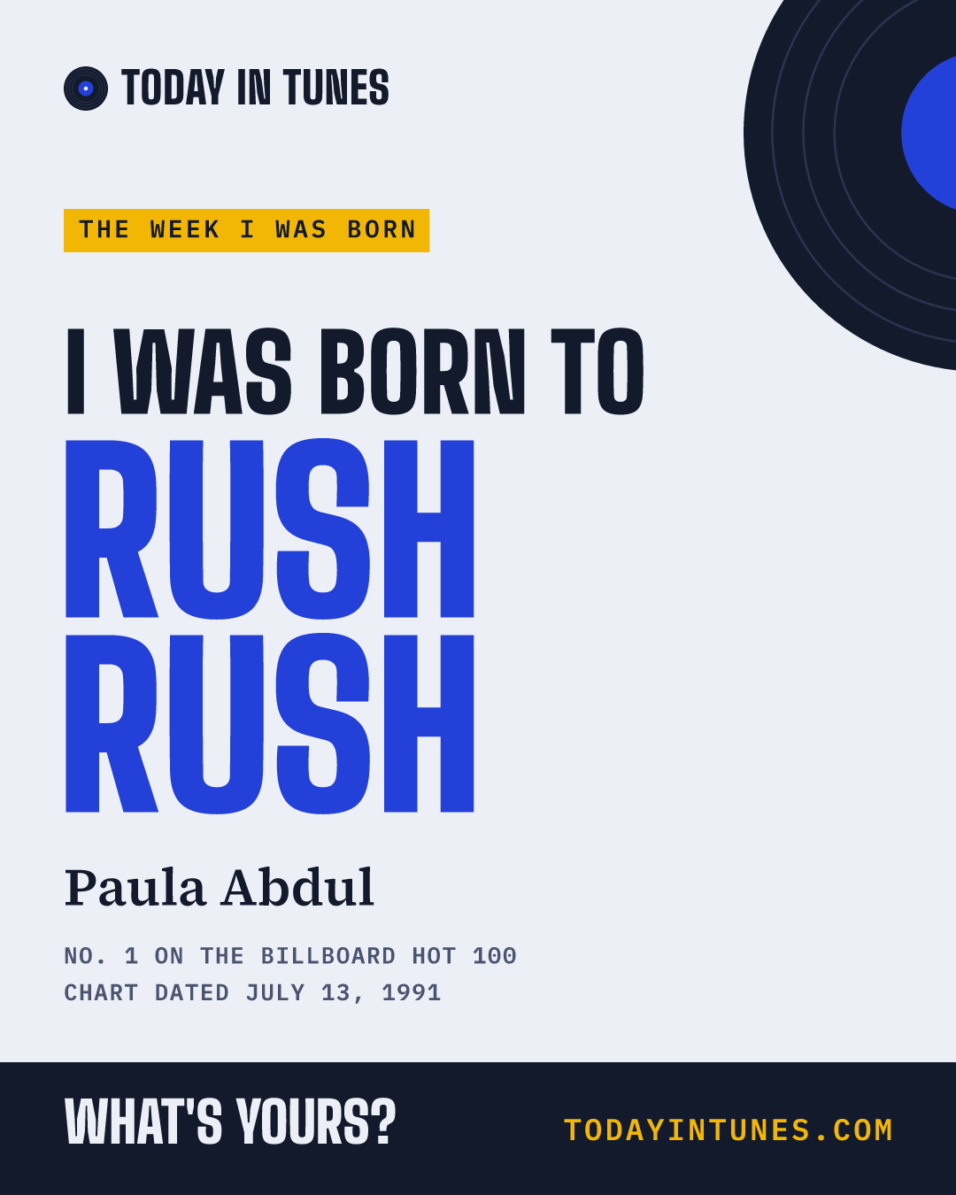 I was born to Rush Rush, by Paula Abdul