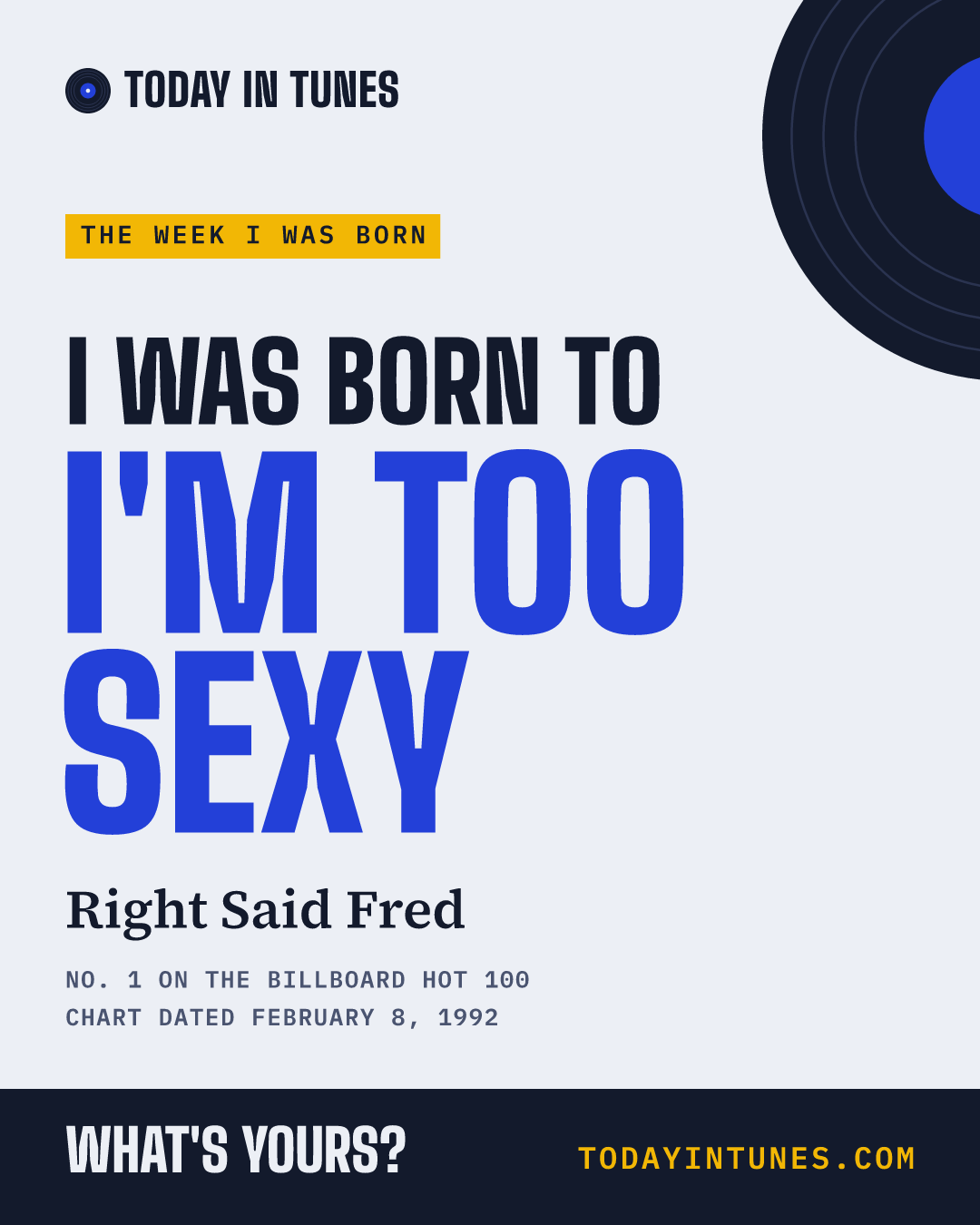 I was born to I'm Too Sexy, by Right Said Fred