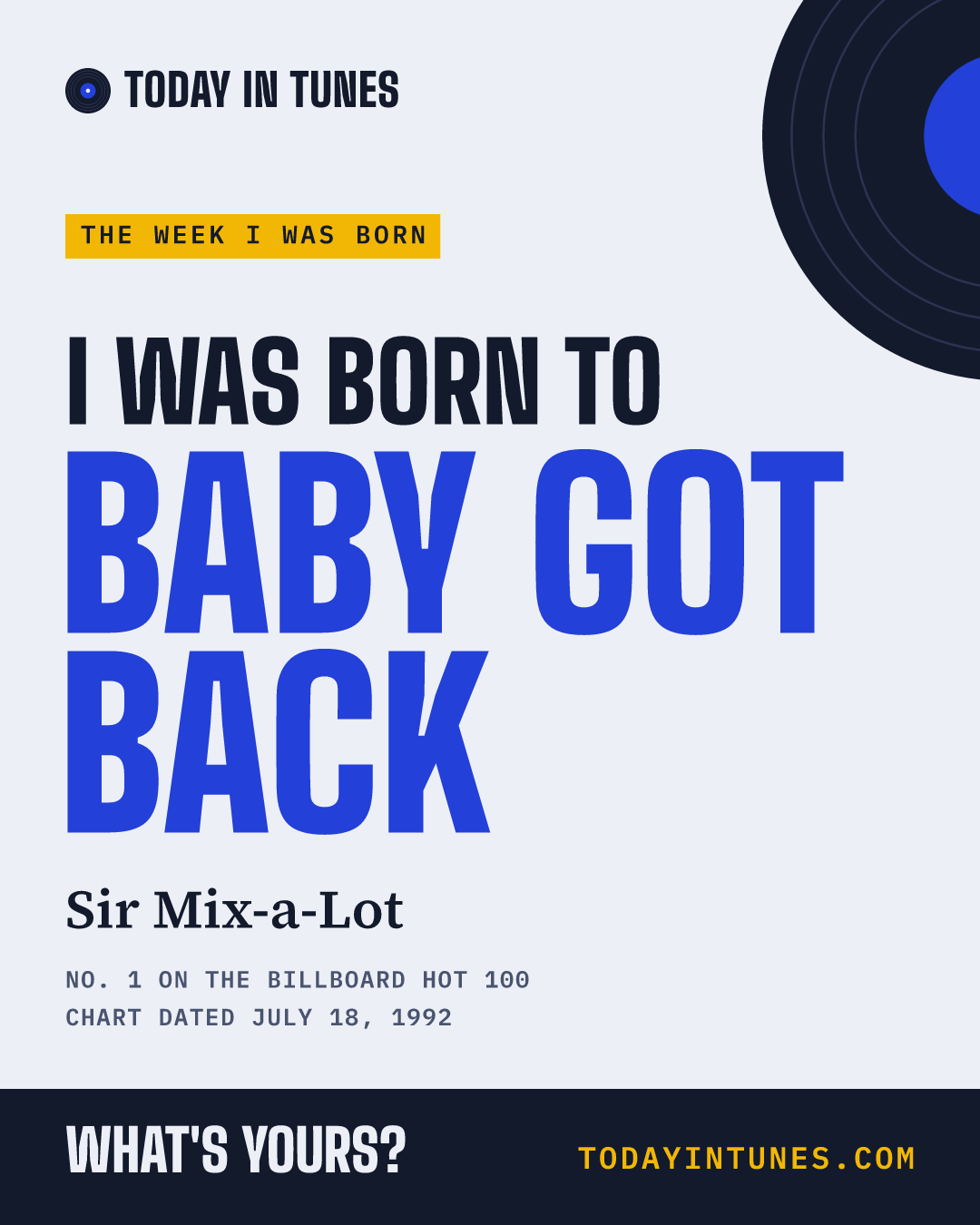 I was born to Baby Got Back, by Sir Mix-a-Lot