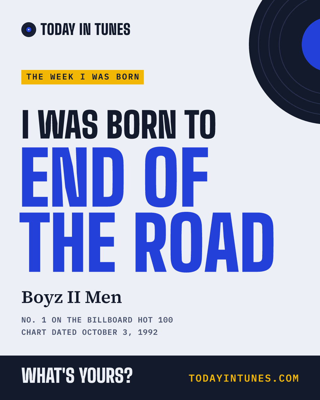 I was born to End of the Road, by Boyz II Men