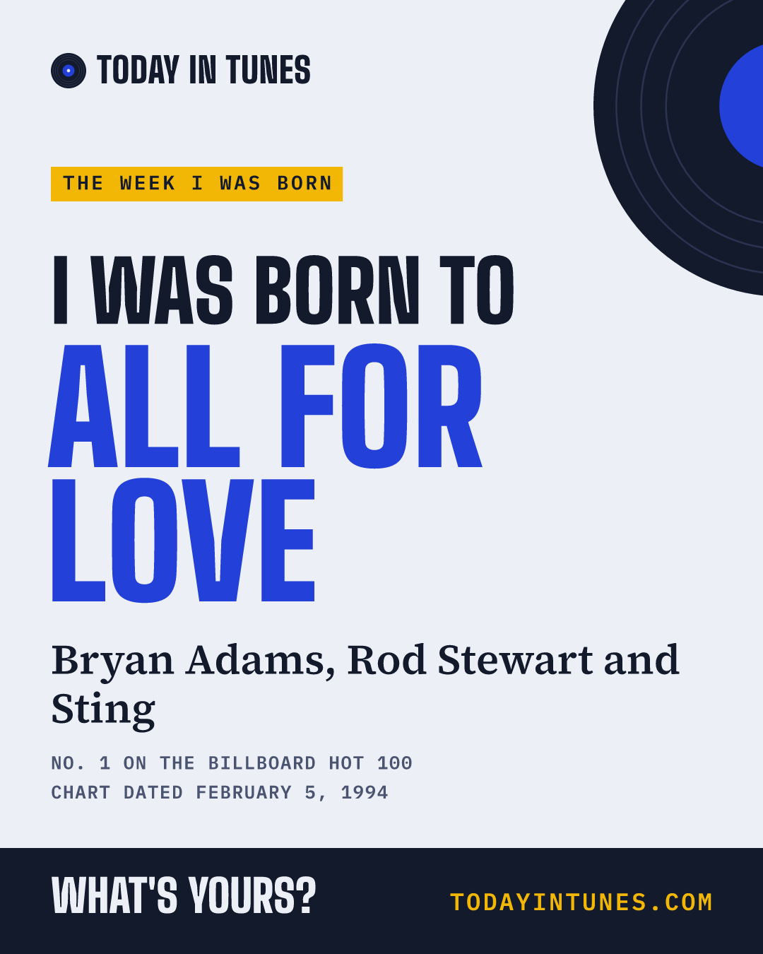 I was born to All for Love, by Bryan Adams, Rod Stewart and Sting