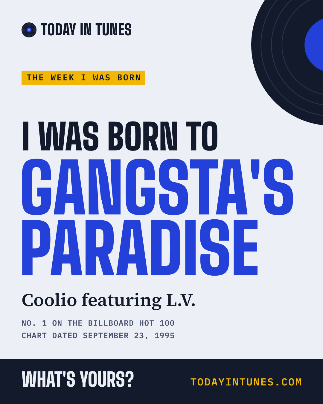 I was born to Gangsta's Paradise, by Coolio featuring L.V.