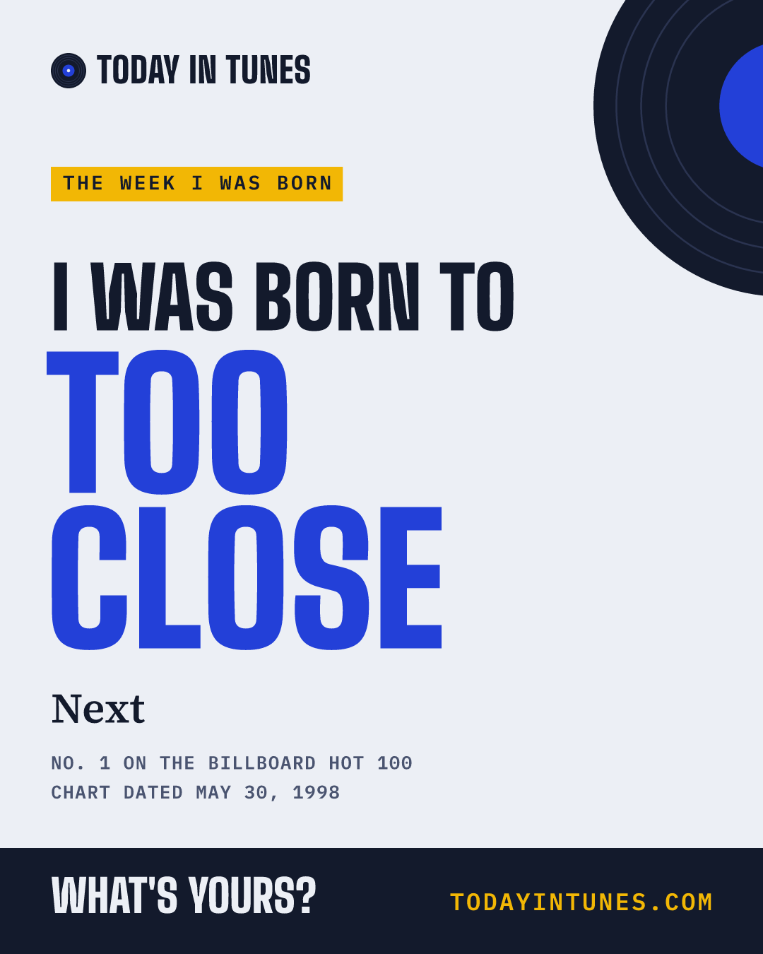 I was born to Too Close, by Next