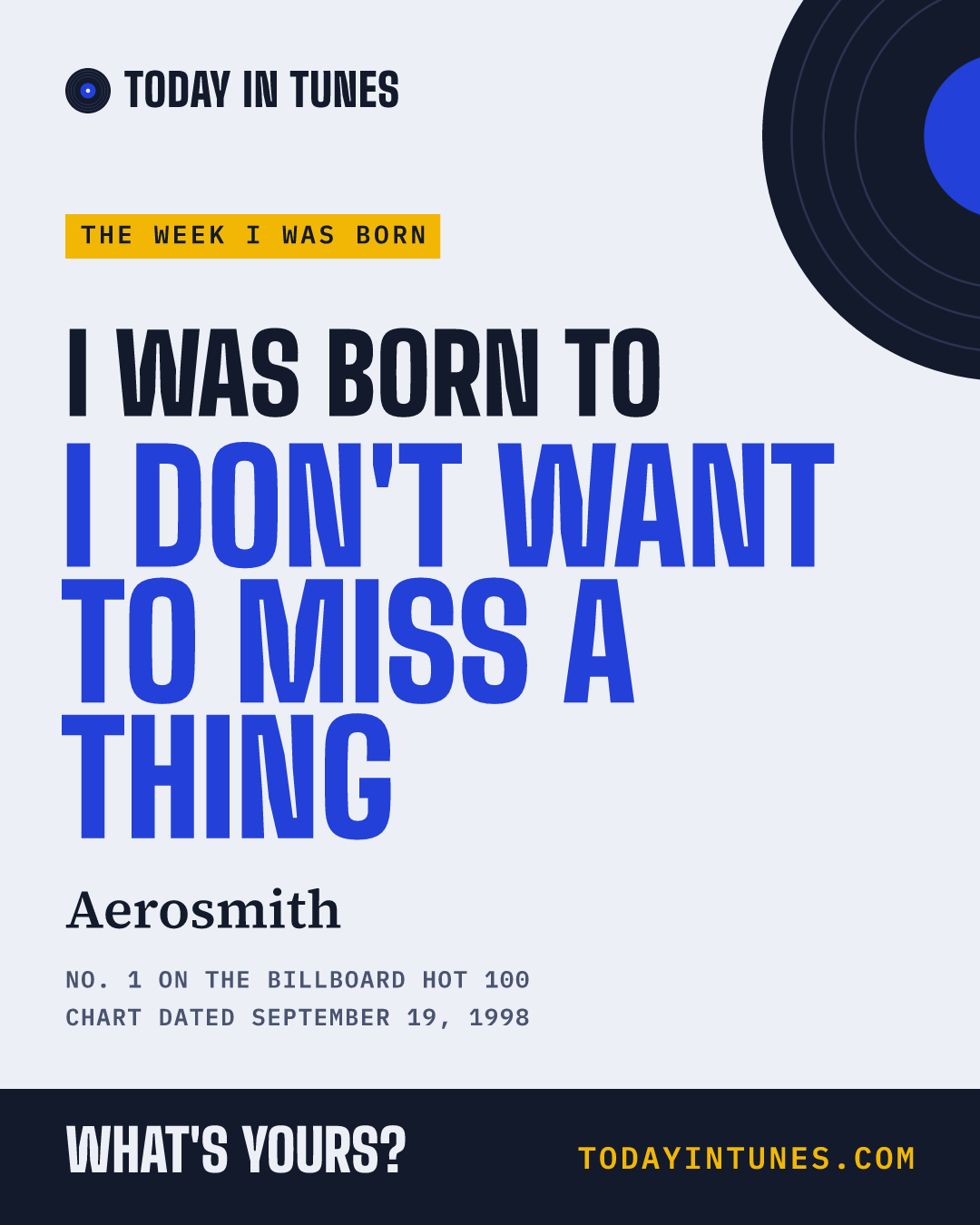 I was born to I Don't Want to Miss a Thing, by Aerosmith