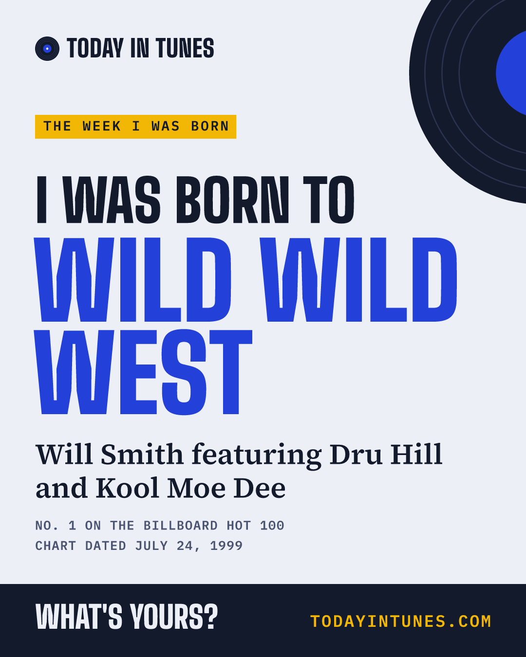 I was born to Wild Wild West, by Will Smith featuring Dru Hill and Kool Moe Dee