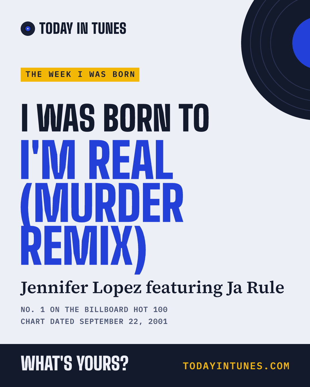 I was born to I'm Real (Murder Remix), by Jennifer Lopez featuring Ja Rule