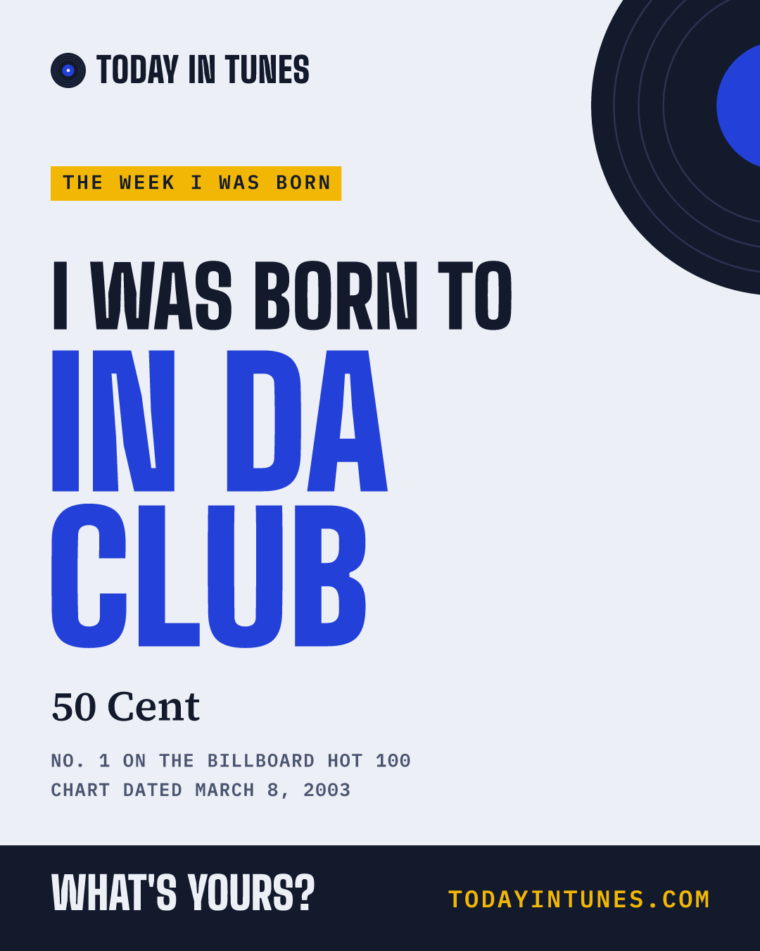 I was born to In da Club, by 50 Cent