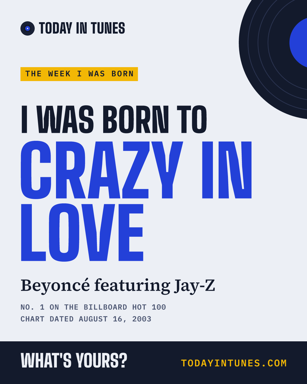 I was born to Crazy in Love, by Beyoncé featuring Jay-Z